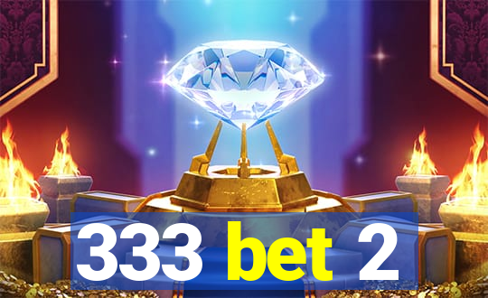 333 bet 2